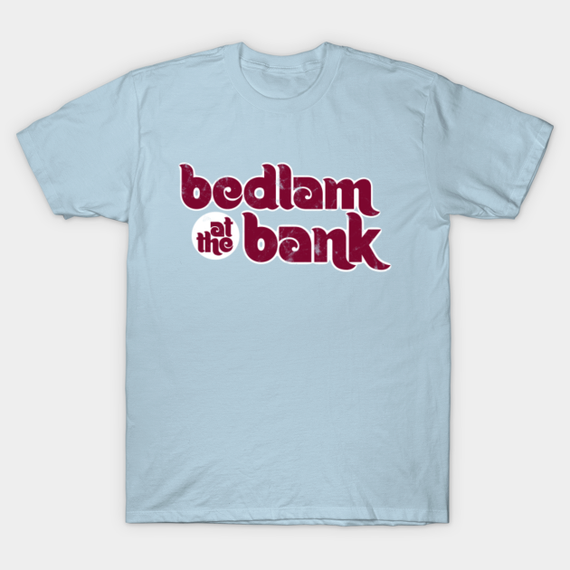Bedlam at the Bank! Phillies Tee Phillies TShirt TeePublic